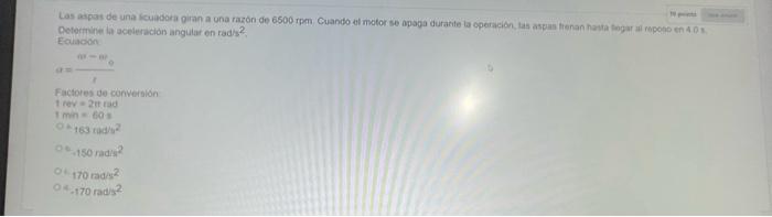 Detorminier lit aceleracion angutar on rad/s?. Eolacon. \[ a=\frac{\pi x-a t}{x} \] Factores de converbion frey a att iad 1 m