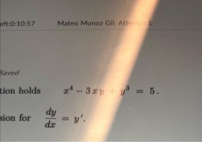 tion holds \( \quad x^{4}-3 x y+y^{3}=5 \) sion for \( \frac{d y}{d x}=y^{\prime} \)