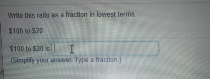 Solved Write this ratio as a fraction in lowest terms. $100 | Chegg.com