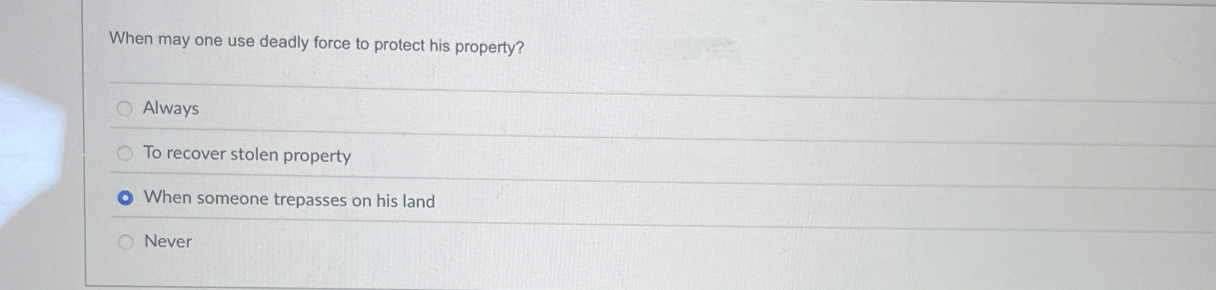 Solved When may one use deadly force to protect his