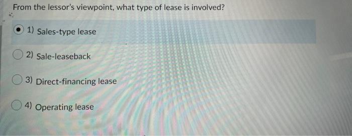 Solved From The Lessor's Viewpoint, What Type Of Lease Is | Chegg.com