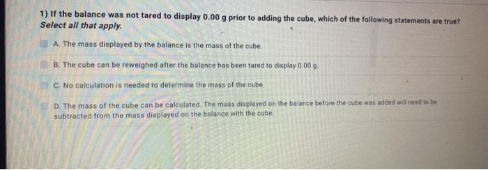 Solved 1 if the balance was not tared to display 0 00 g chegg
