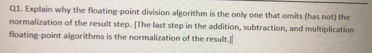 Solved Q1. Explain why the floating-point division algorithm | Chegg.com