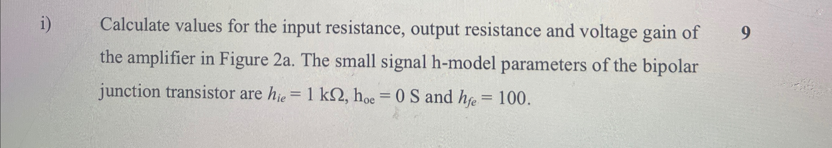 i) ﻿Calculate values for the input resistance, output | Chegg.com