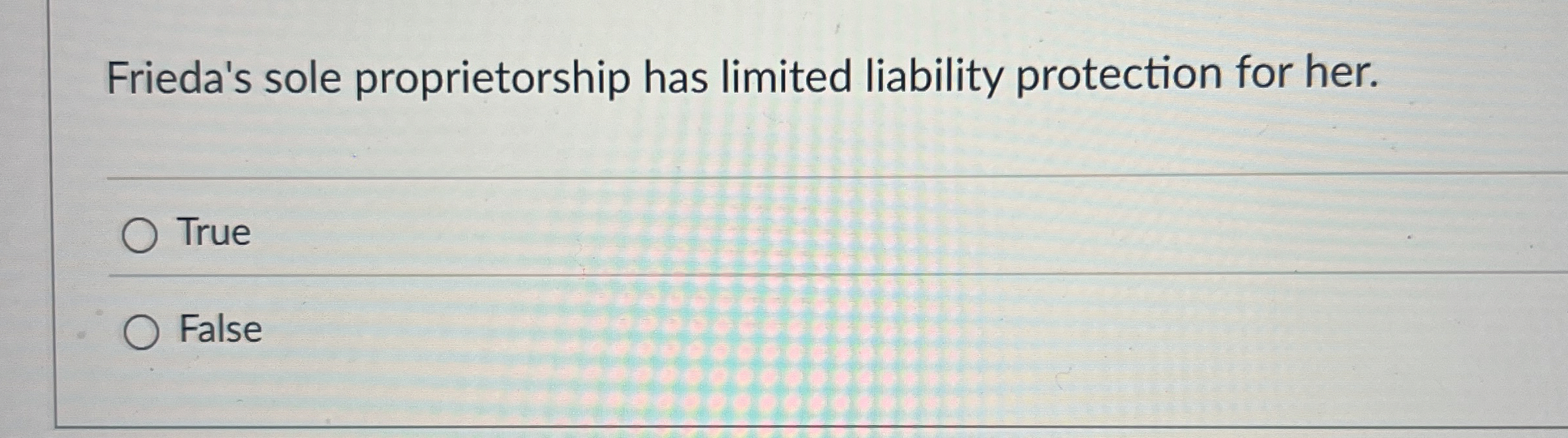 Solved Frieda's sole proprietorship has limited liability | Chegg.com