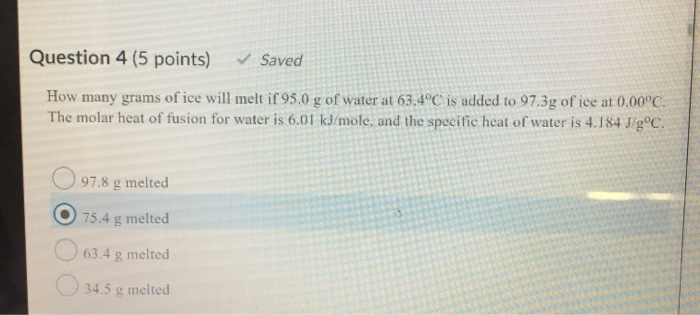 Solved Question 4 (5 points) Saved How many grams of ice | Chegg.com