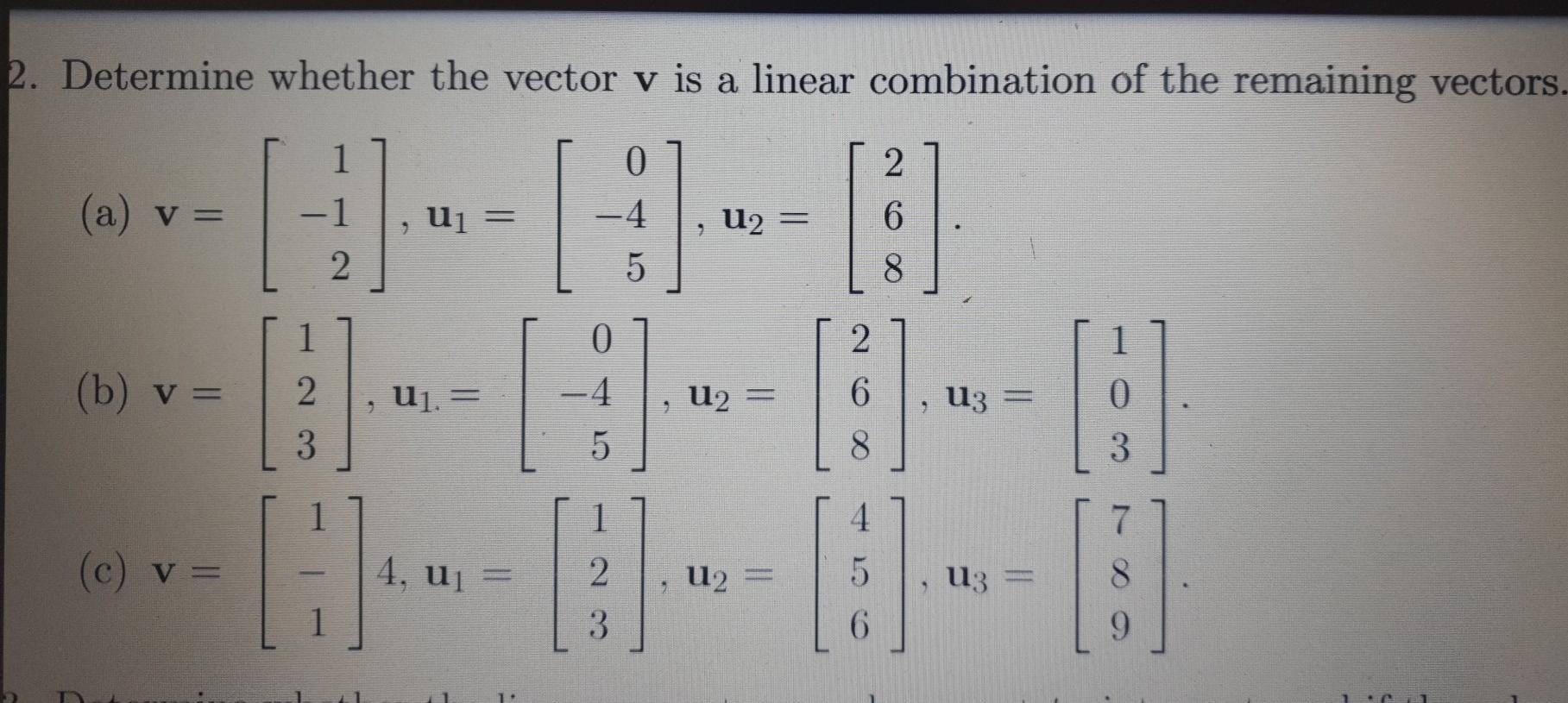 Solved 2. Determine whether the vector v is a linear | Chegg.com