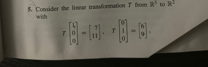 Solved 5. Consider the linear transformation T from R3 to R2 | Chegg.com