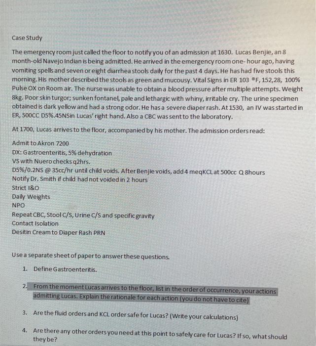 Case Study The emergency room just called the floor to notify you of an admission at 1630. Lucas Benjie, an 8 month-old Navej