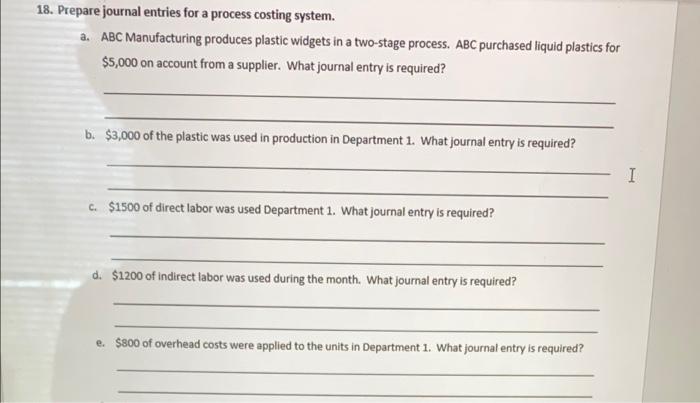Solved 18. Prepare journal entries for a process costing | Chegg.com