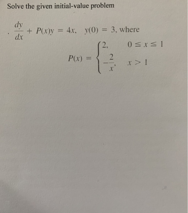 Solve The Given Initial Value Problem Dy Dx P X Y 4x Y 0 4x Y 0 3 Where 2 0 Wegglab