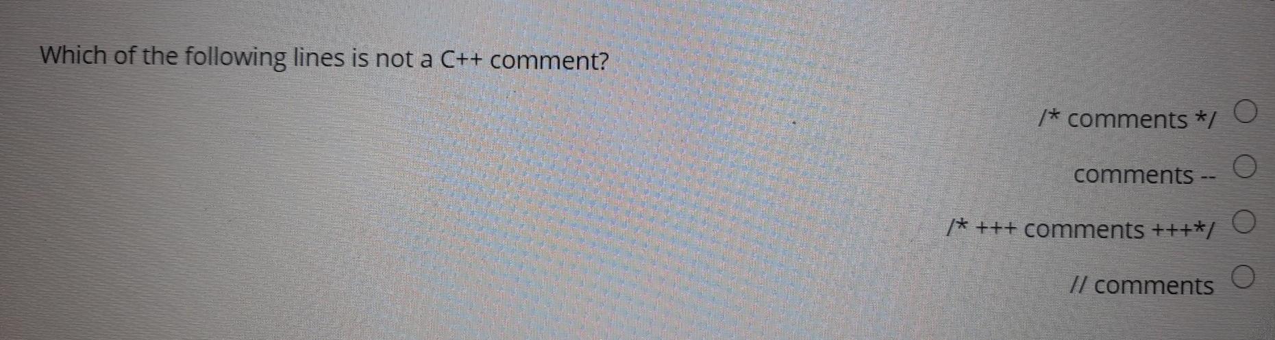 Solved Which of the following lines is not a C++ comment? /* | Chegg.com