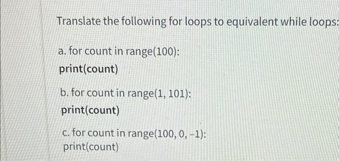 Solved Translate the following for loops to equivalent while | Chegg.com
