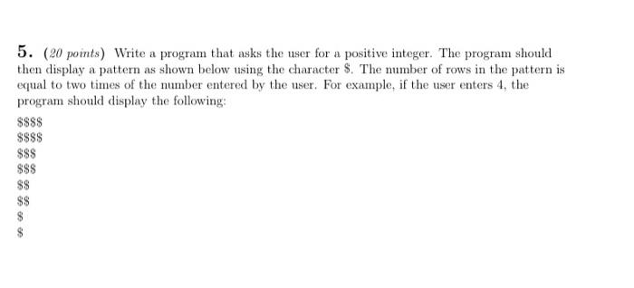 Solved 5. (20 points) Write a program that asks the user for | Chegg.com
