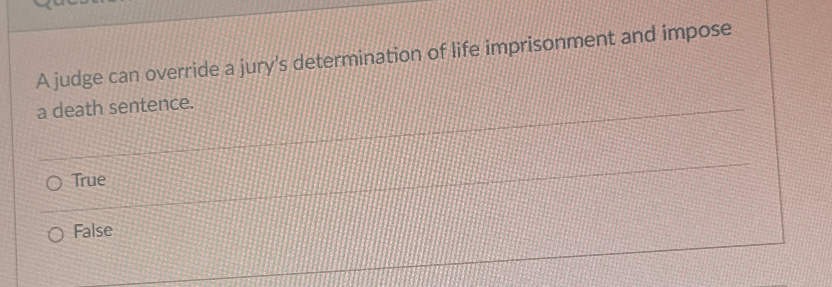 Solved A judge can override a jury's determination of life