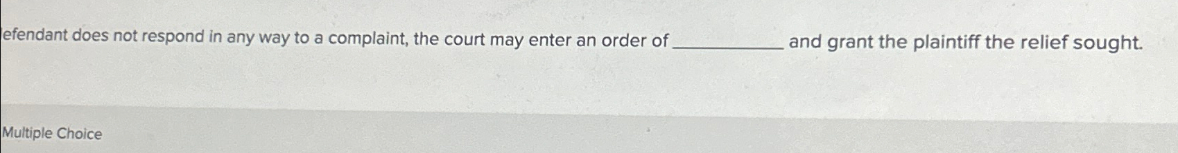 Solved efendant does not respond in any way to a complaint, | Chegg.com