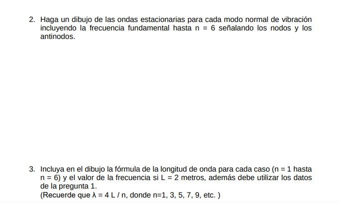 2. Haga un dibujo de las ondas estacionarias para cada modo normal de vibración incluyendo la frecuencia fundamental hasta \(