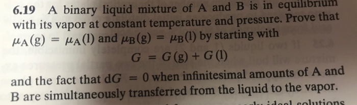 Solved 6.19 A binary liquid mixture of A and B is in | Chegg.com