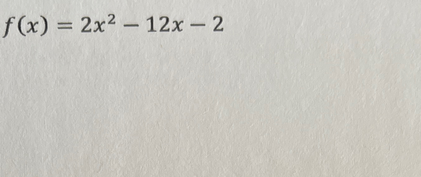 Solved F X 2x2 12x 2 ﻿find The Vertex And Write A Standard