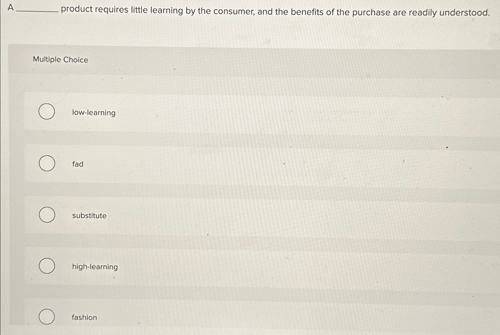 Solved Aproduct requires little learning by the consumer, | Chegg.com