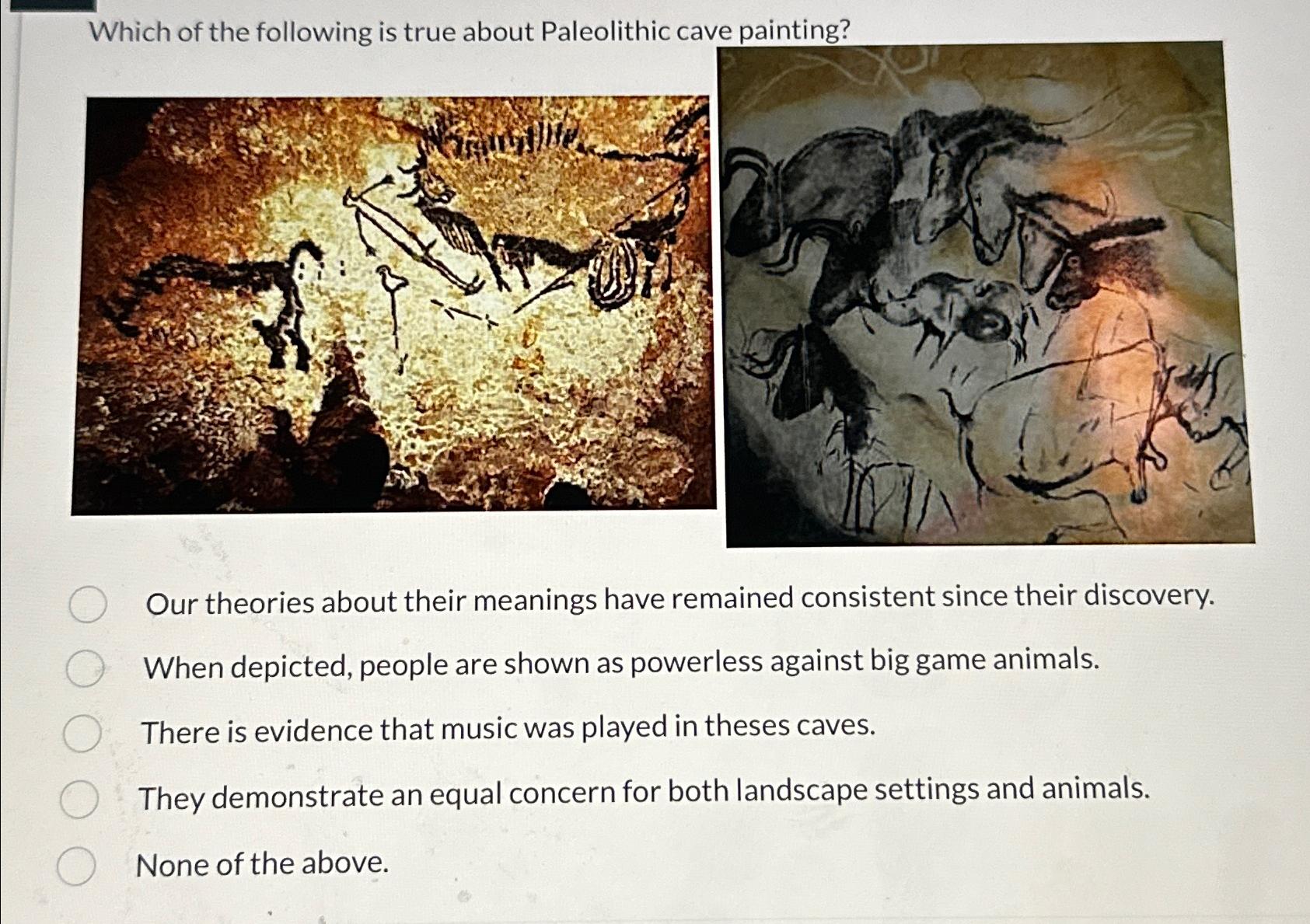 Solved Which Of The Following Is True About Paleolithic Cave Chegg Com   Image