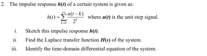 Solved 2. The impulse response h(t) of a certain system is | Chegg.com