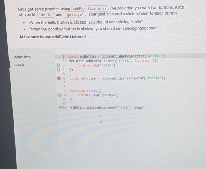 Solved Let's get some practice using addEventListener. I've | Chegg.com