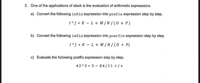 Solved 2. One of the applications of stack is the evaluation | Chegg.com