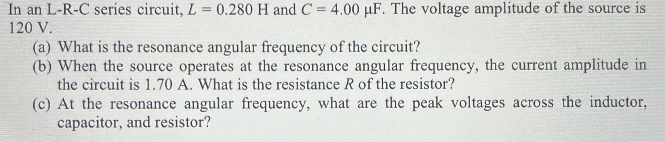 Solved In an L-R-C series circuit, L=0.280H ﻿and C=4.00μF. | Chegg.com