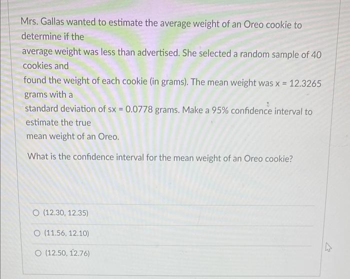 Solved Mrs. Gallas wanted to estimate the average weight of