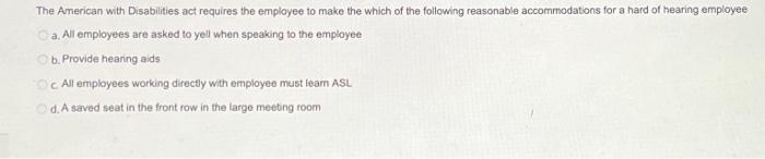 Solved The American With Disabilities Act Requires The | Chegg.com