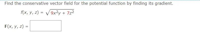 Solved Find The Conservative Vector Field For The Potential | Chegg.com