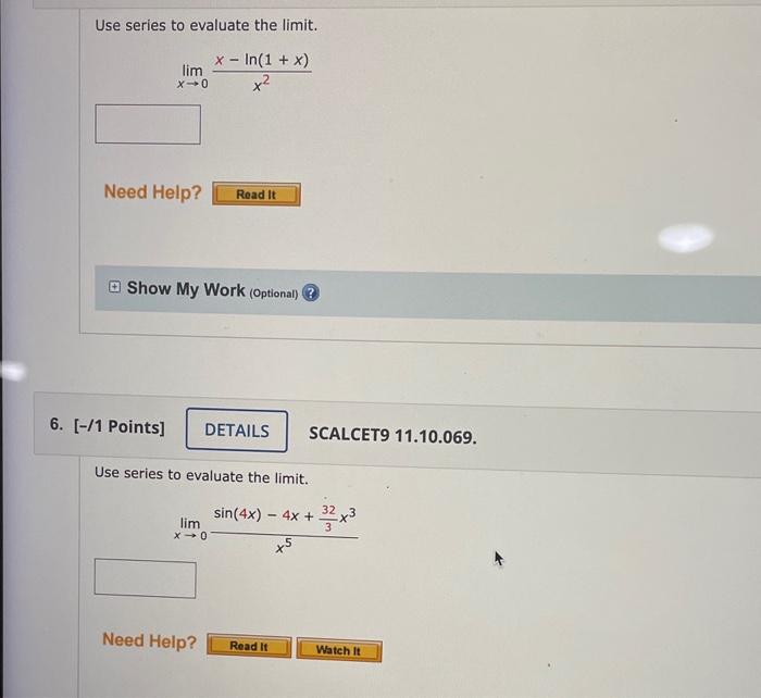 Use series to evaluate the limit.
\[
\lim _{x \rightarrow 0} \frac{x-\ln (1+x)}{x^{2}}
\]
Show My Work (Optional) ?
1 Points]