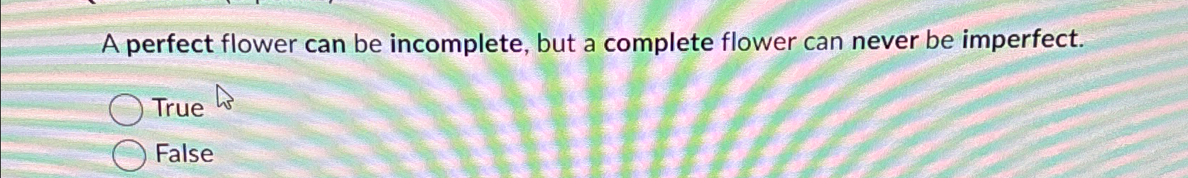 Solved A perfect flower can be incomplete, but a complete | Chegg.com