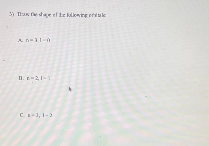 Solved 3) Draw the shape of the following orbitals: A. n=3,1 | Chegg.com