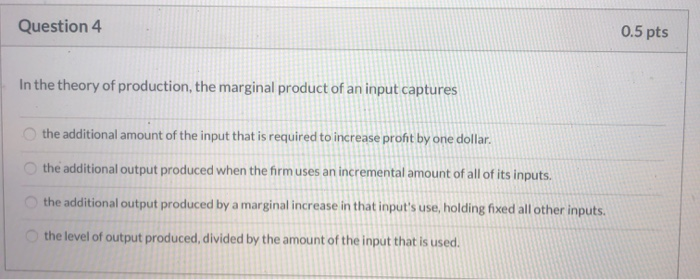 solved answerproductivity increases wheninputs... Solved Question 4 0.5 pts In the theory of production, the | Chegg.com