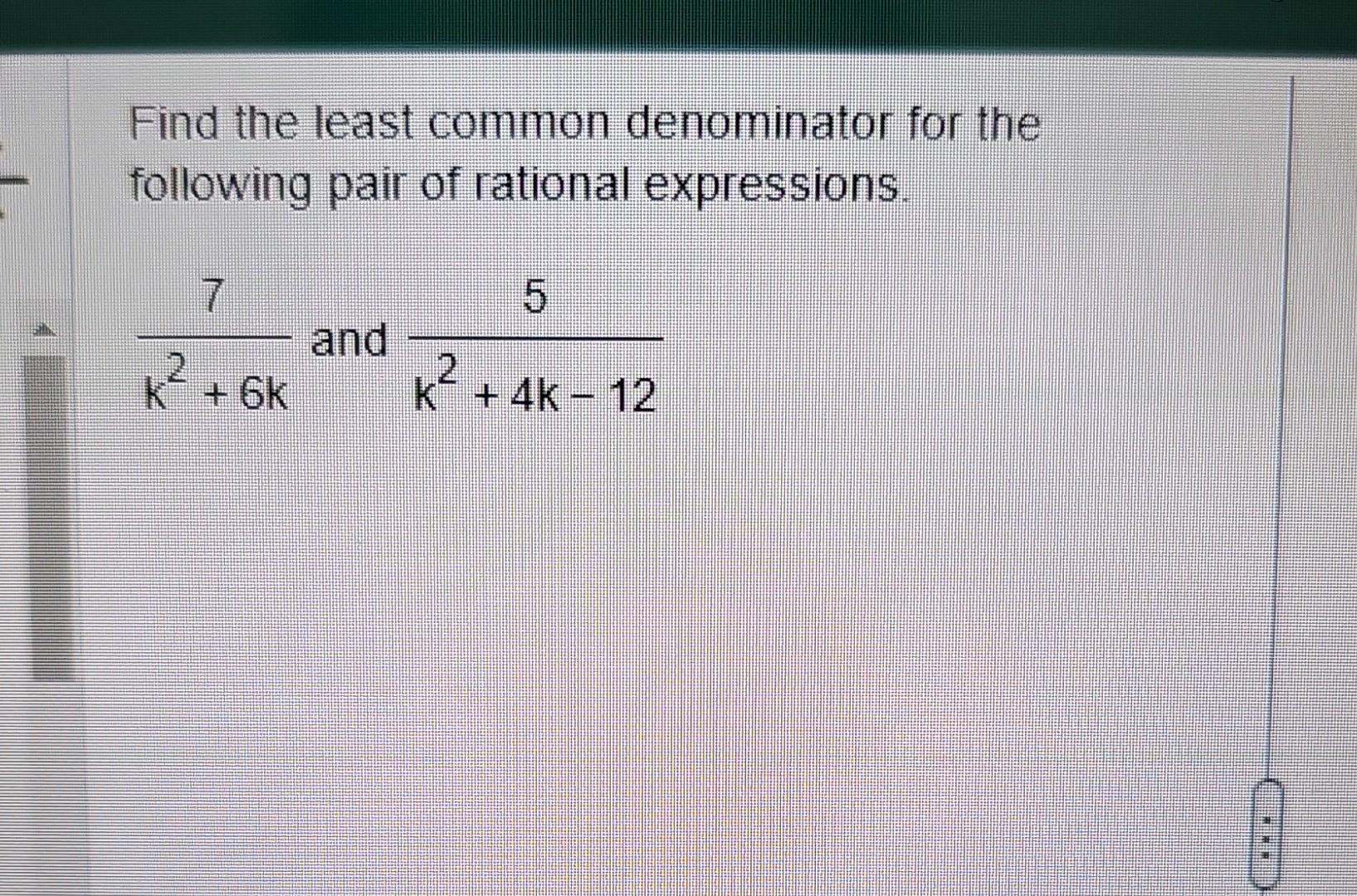 Solved Find the least common denominator for the following | Chegg.com