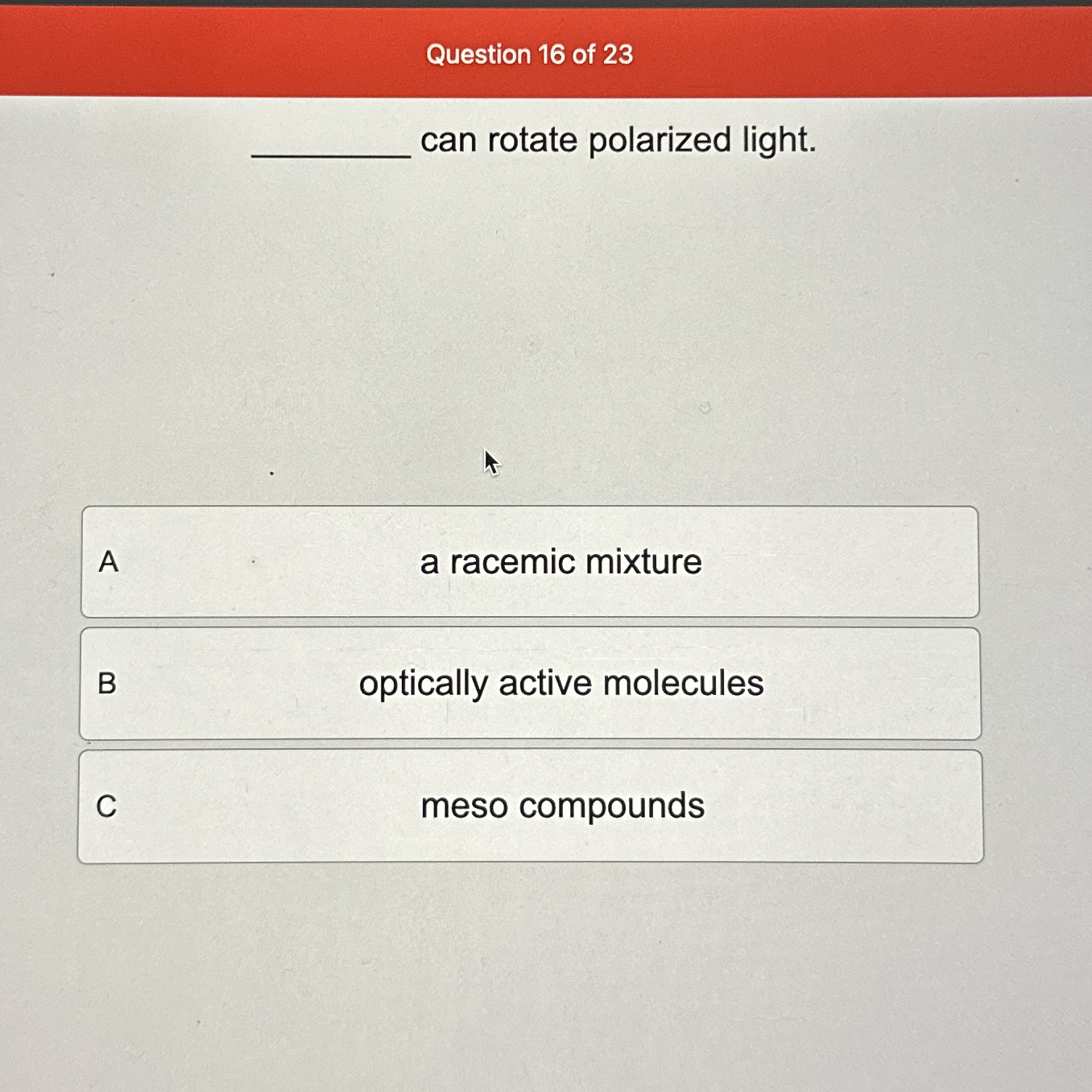 Solved Question 16 ﻿of 23can rotate polarized light.Aa | Chegg.com