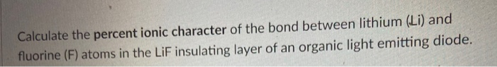 Solved Calculate the percent ionic character of the bond | Chegg.com