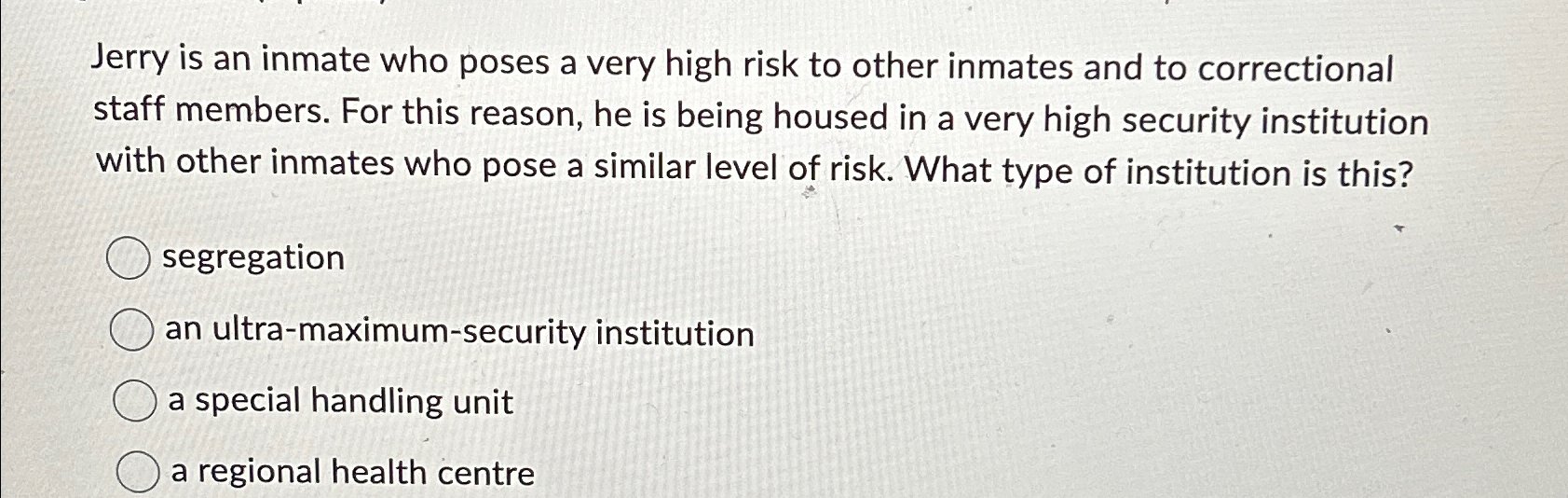 Solved Jerry is an inmate who poses a very high risk to | Chegg.com
