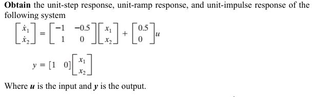 [Solved]: Obtain the unit-step response, unit-ramp response