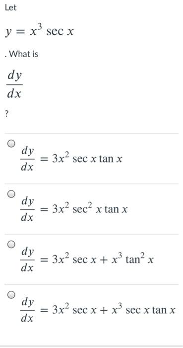 Solved Let y = x3 sec x . What is dy dx ? dy 3x2 sec x tan x | Chegg.com