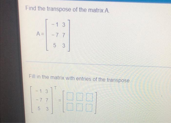 if a matrix a 1 2 3 then transpose of a is