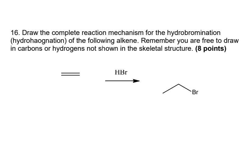 Solved 16. Draw the complete reaction mechanism for the | Chegg.com