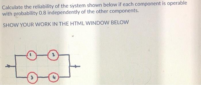 Solved Calculate the reliability of the system shown below | Chegg.com