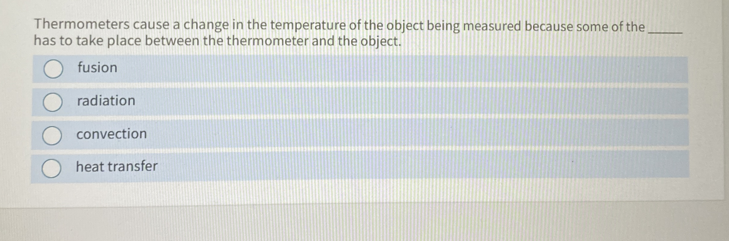 Solved Thermometers cause a change in the temperature of the | Chegg.com