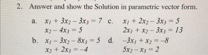 Solved 2. Answer and show the Solution in parametric vector | Chegg.com