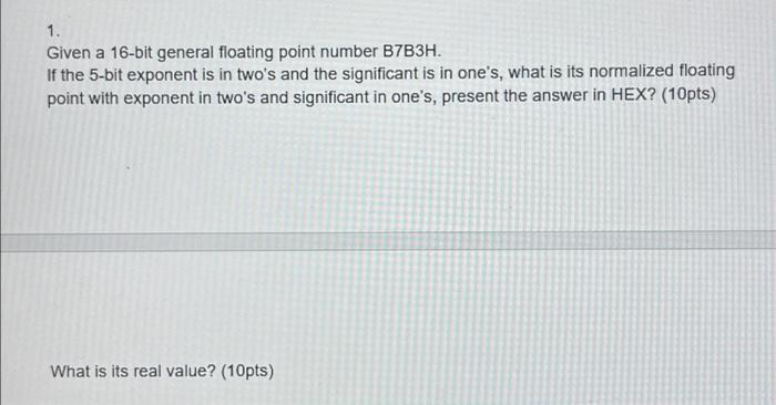 Solved 1. Given a 16-bit general floating point number | Chegg.com