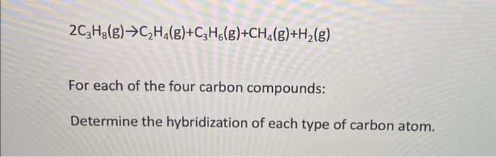 Solved 2C3H8 g C2H4 g C3H6 g CH4 g H2 g For each