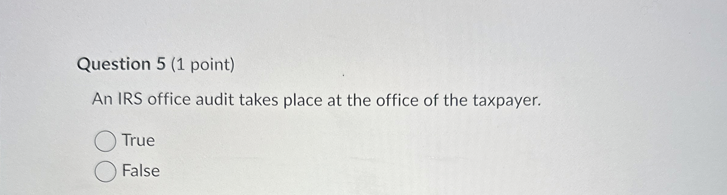 Solved Question 5 (1 ﻿point)An IRS office audit takes place